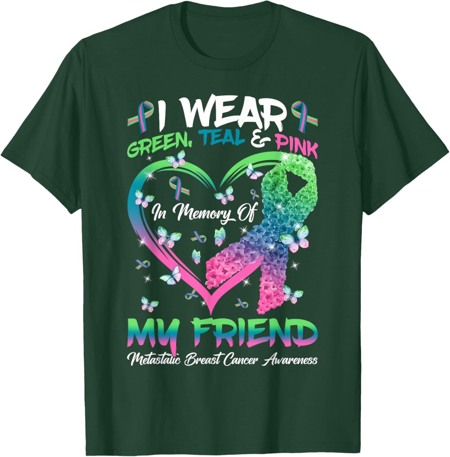In Memory Of My Friend Metastatic Breast Cancer Awareness T-Shirt - T-Shirt | Forest