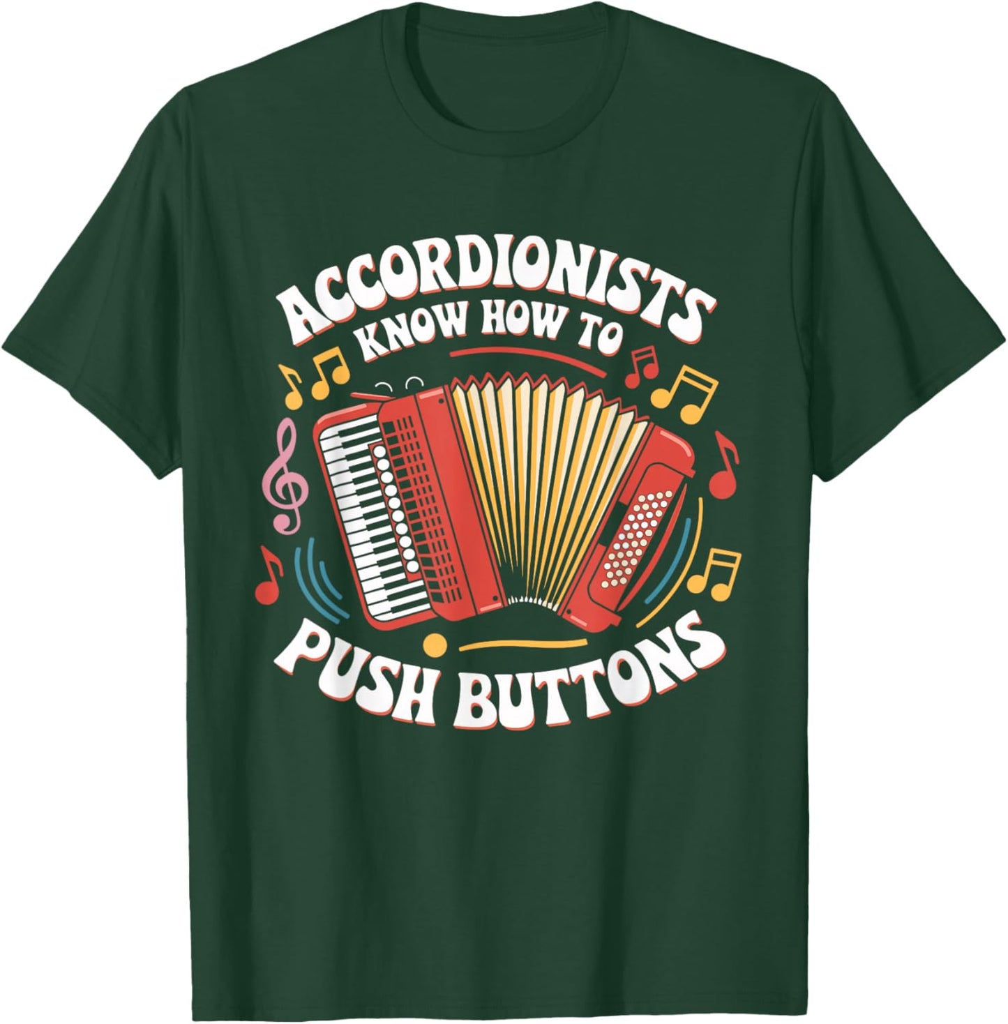 Accordionists Know How to Push Buttons Funny Retro Accordion T-Shirt - T-Shirt | Forest