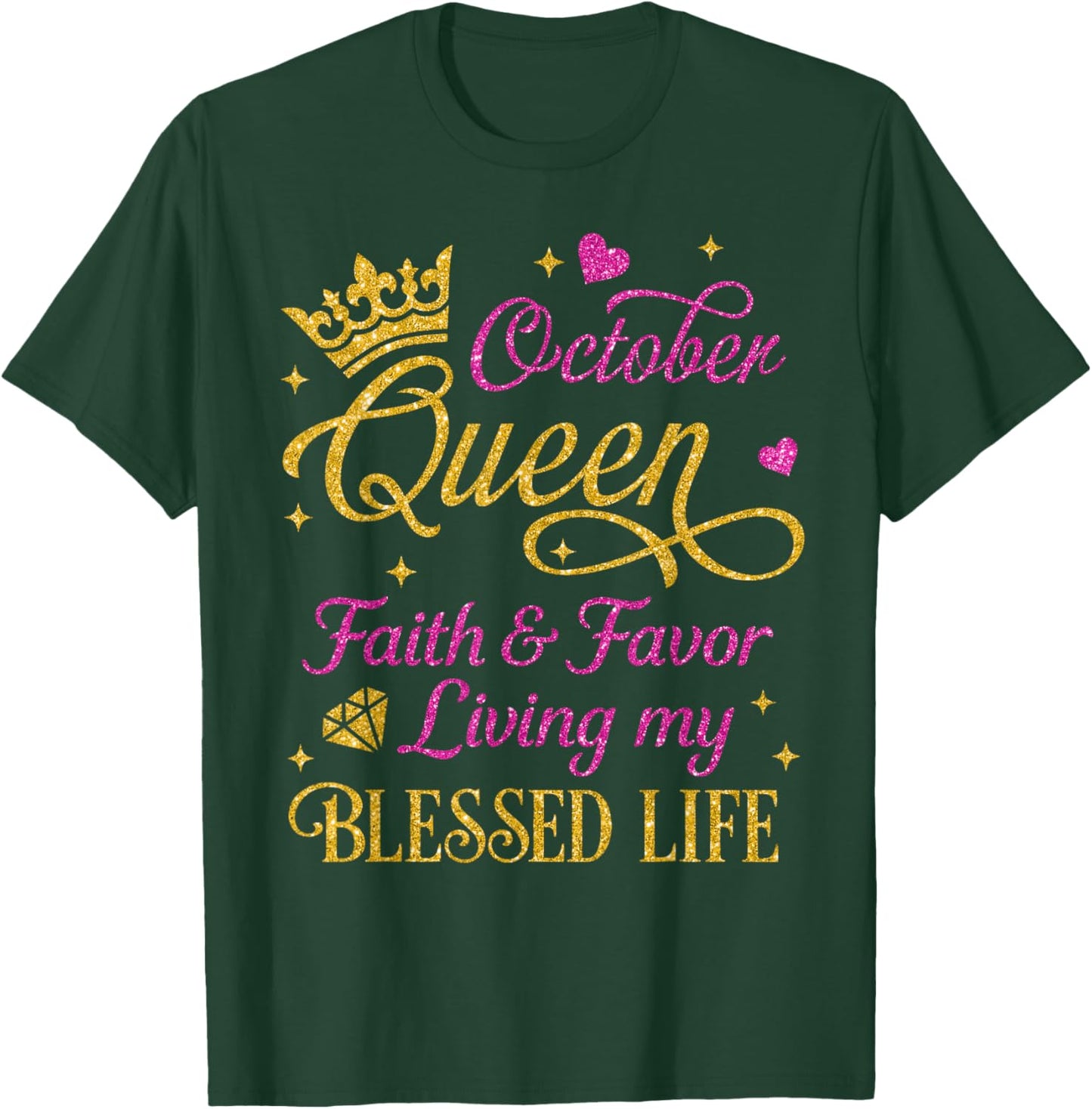 October Queen Faith & Favor Living My Blessed Life Birthday T-Shirt - T-Shirt | Forest