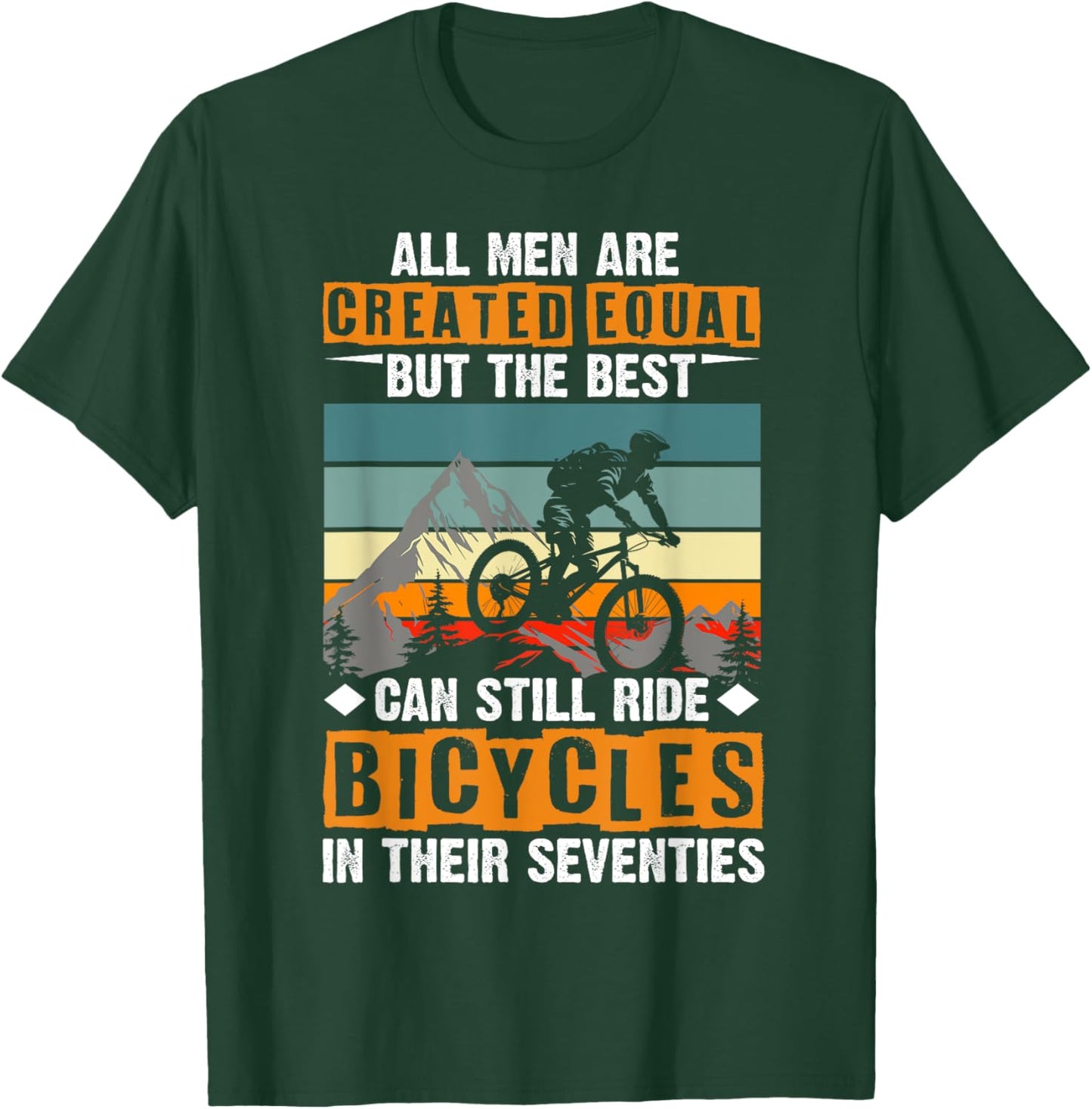 Bike - All Men Equal But the Best Ride Bicycles Seventies T-Shirt - T-Shirt | Forest