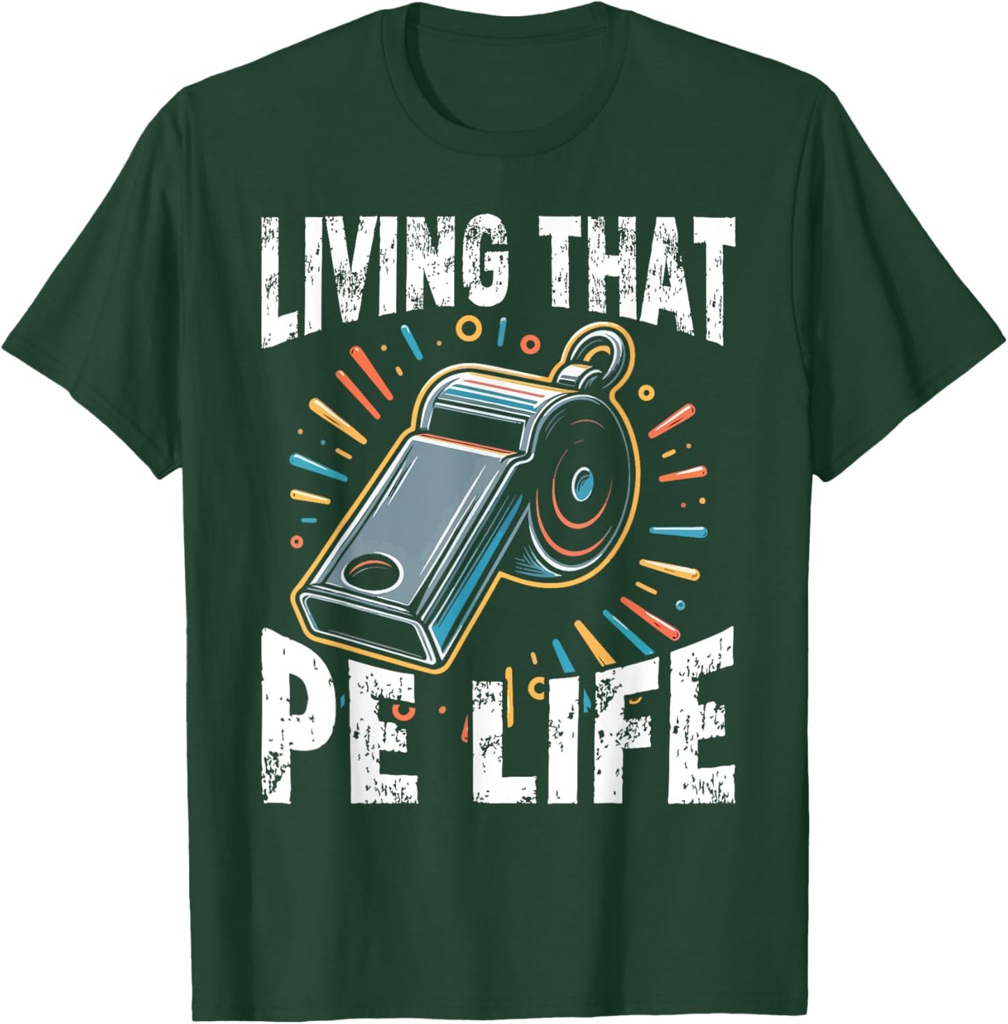 PE Teacher, Funny, Living that PE Life T-Shirt - T-Shirt | Forest