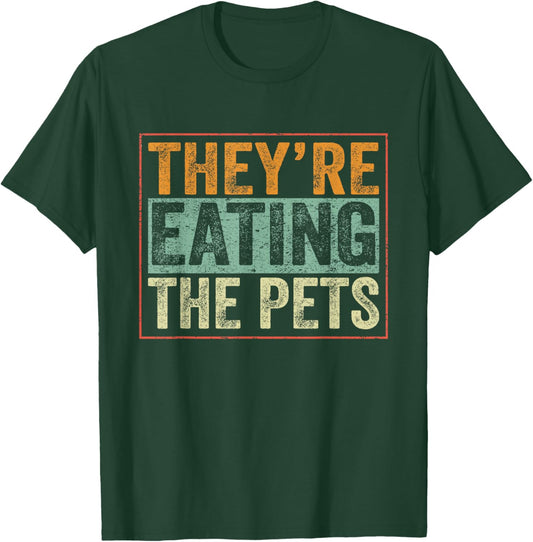 They’re Eating The Pets T-Shirt - T-Shirt | Forest