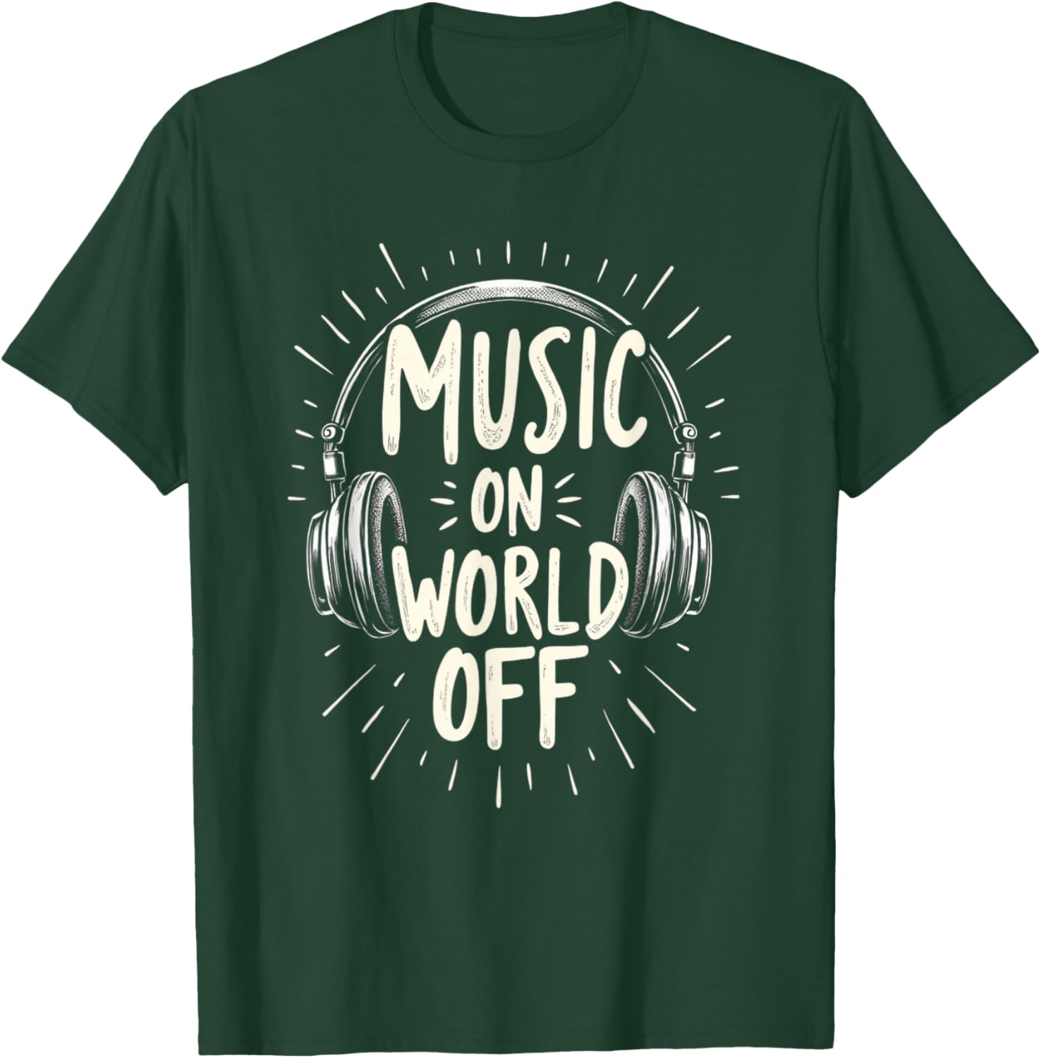 Music On World Off T-Shirt - T-Shirt | Forest