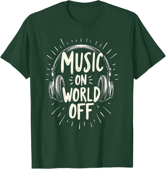 Music On World Off T-Shirt - T-Shirt | Forest