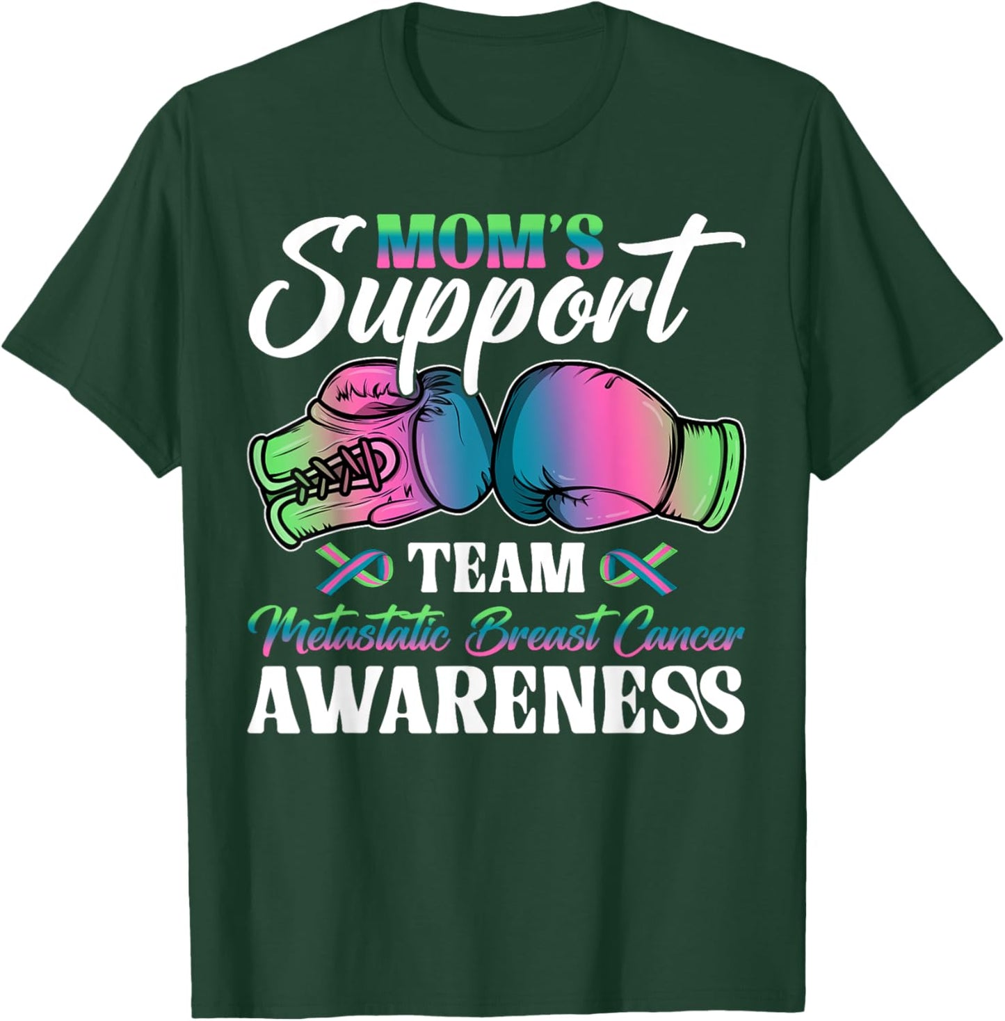 Mom's Support Team Metastatic Breast Cancer Awareness Day T-Shirt - T-Shirt | Forest