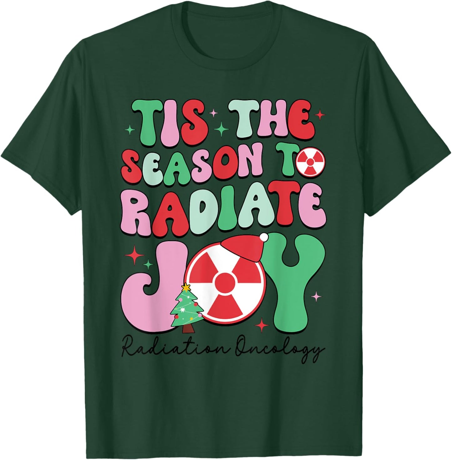 Tis The Season To Radiate Joy Radiation Oncology Christmas T-Shirt - T-Shirt | Forest