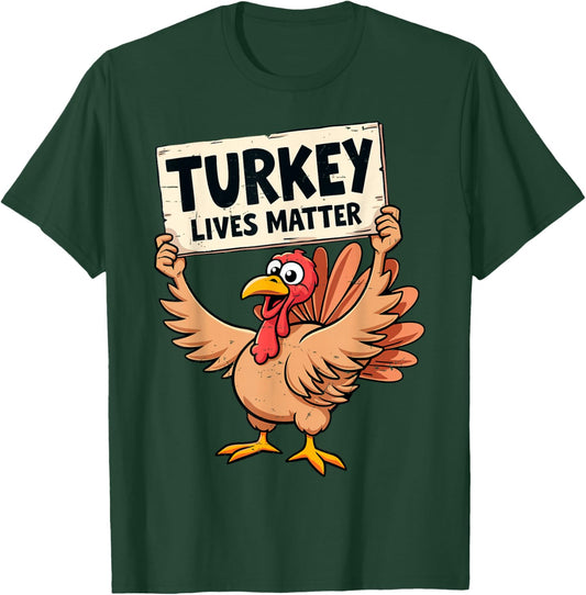 Turkey Lives Matter Funny Thanksgiving Thankful Grateful T-Shirt - T-Shirt | Forest