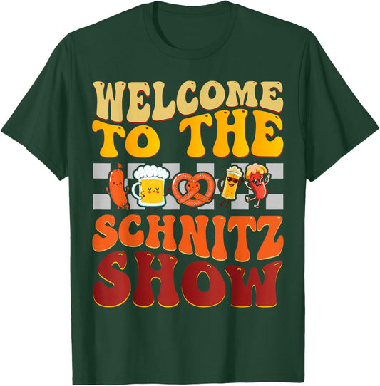 Welcome To The Schnitz Show Oktoberfest Fun T-Shirt - T-Shirt | Forest