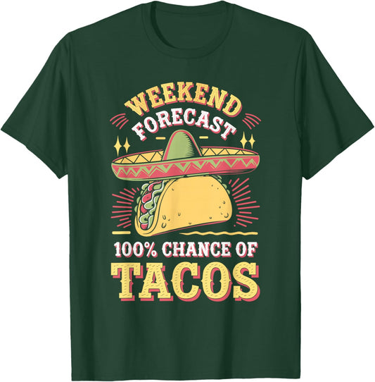 Weekend Forecast 100% Chance Of Tacos Funny Taco T-Shirt - T-Shirt | Forest