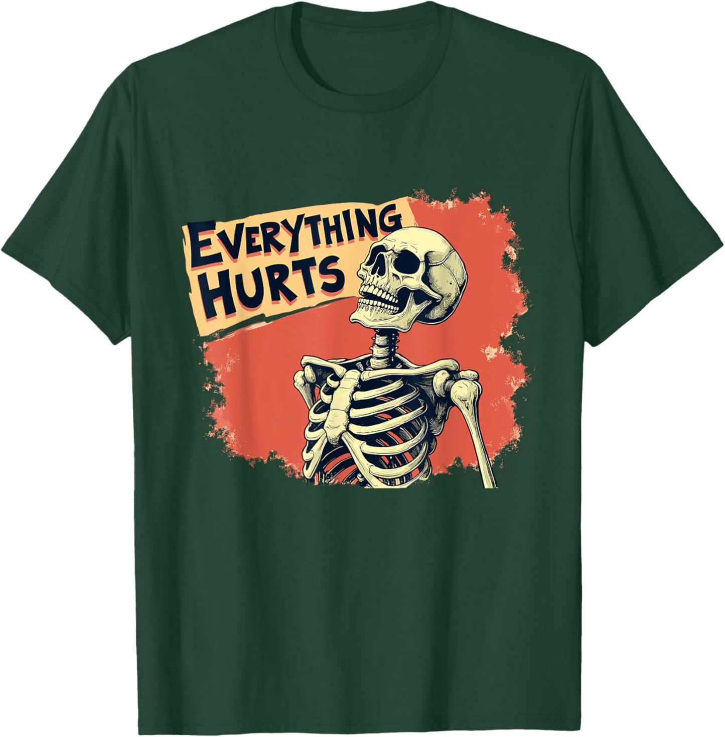 Everything Hurts Skeleton Vintage Funny Humor T-Shirt - T-Shirt | Forest