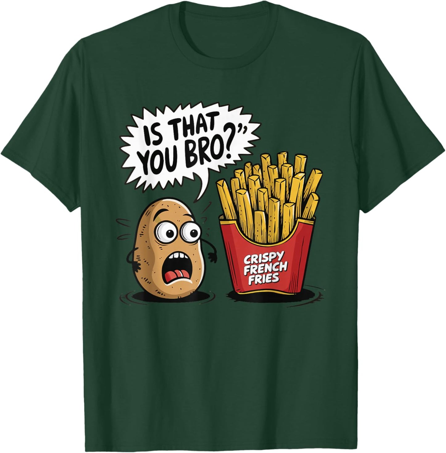 Is That You Bro Potato French Fry T-Shirt - T-Shirt | Forest