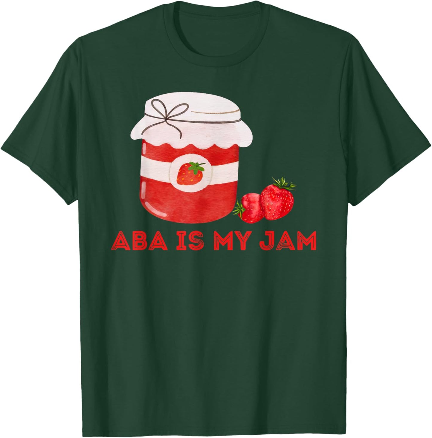 ABA Is My Jam Autism Awareness Behavior Analyst RBT T-Shirt - T-Shirt | Forest