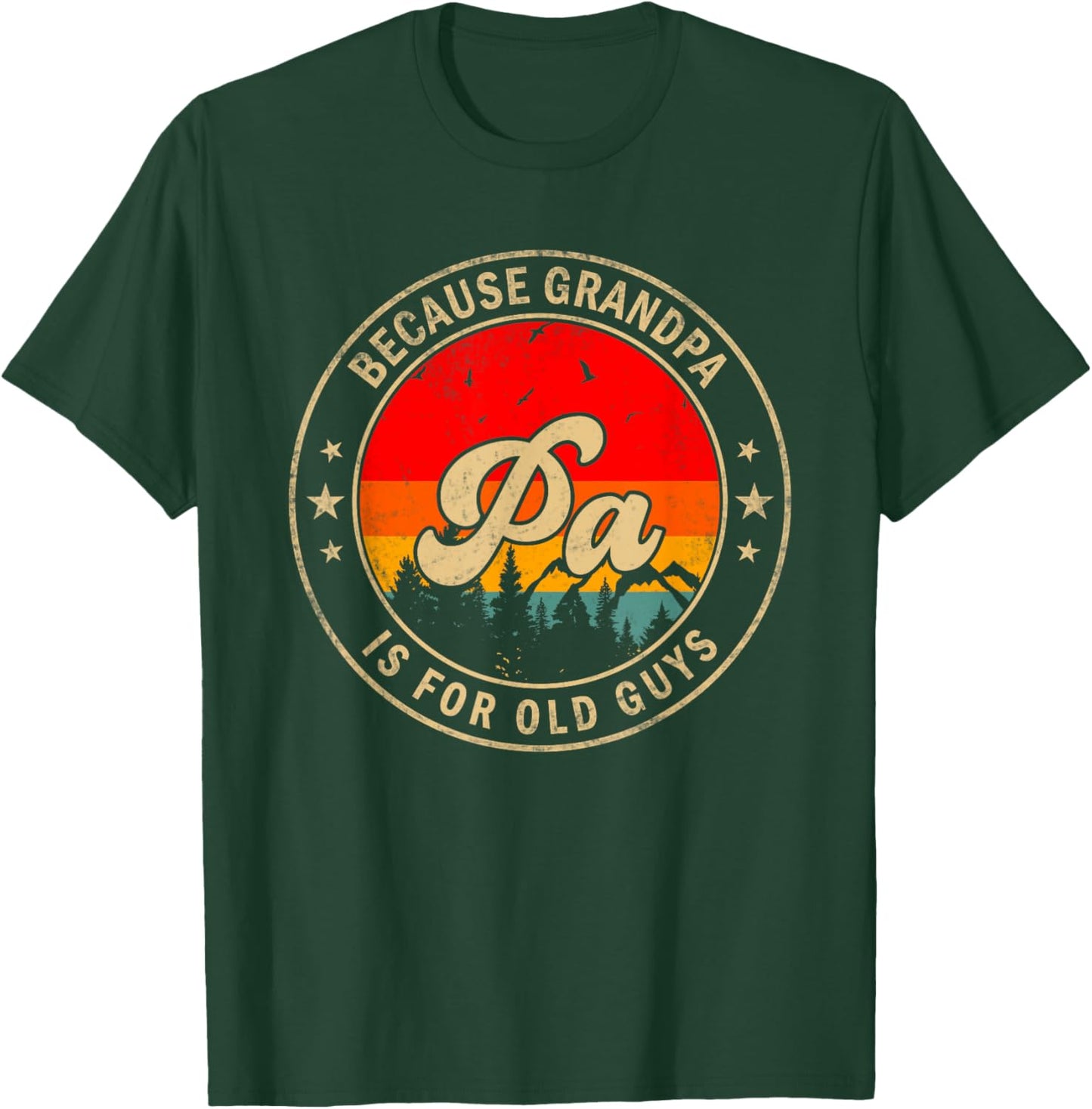 Pa Because Grandpa Is For Old Guys for Papa Grandpa T-Shirt - T-Shirt | Forest