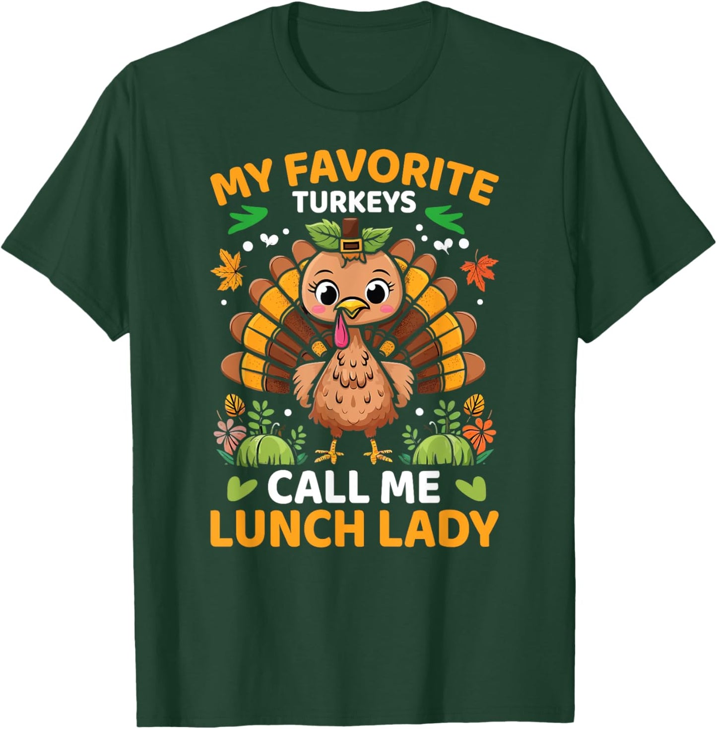 My Favorite Turkeys Call Me Lunch Lady, Funny Thanksgiving T-Shirt - T-Shirt | Forest
