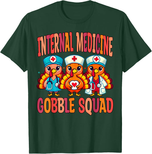 Internal Medicine Doctor Nurse Gobble Squad Thanksgiving T-Shirt - T-Shirt | Forest