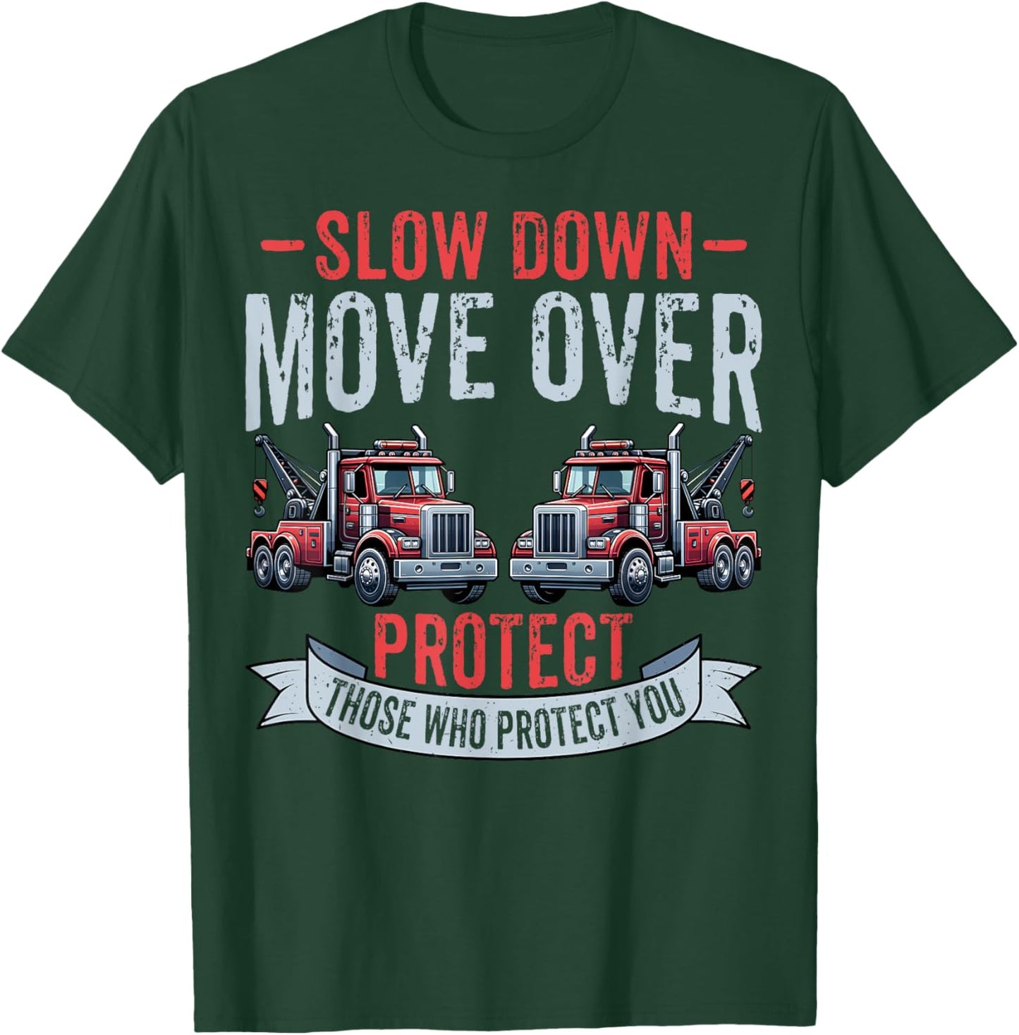 Slow Down Move Over - Tow Truck Towing Driver Gifts T-Shirt - T-Shirt | Forest