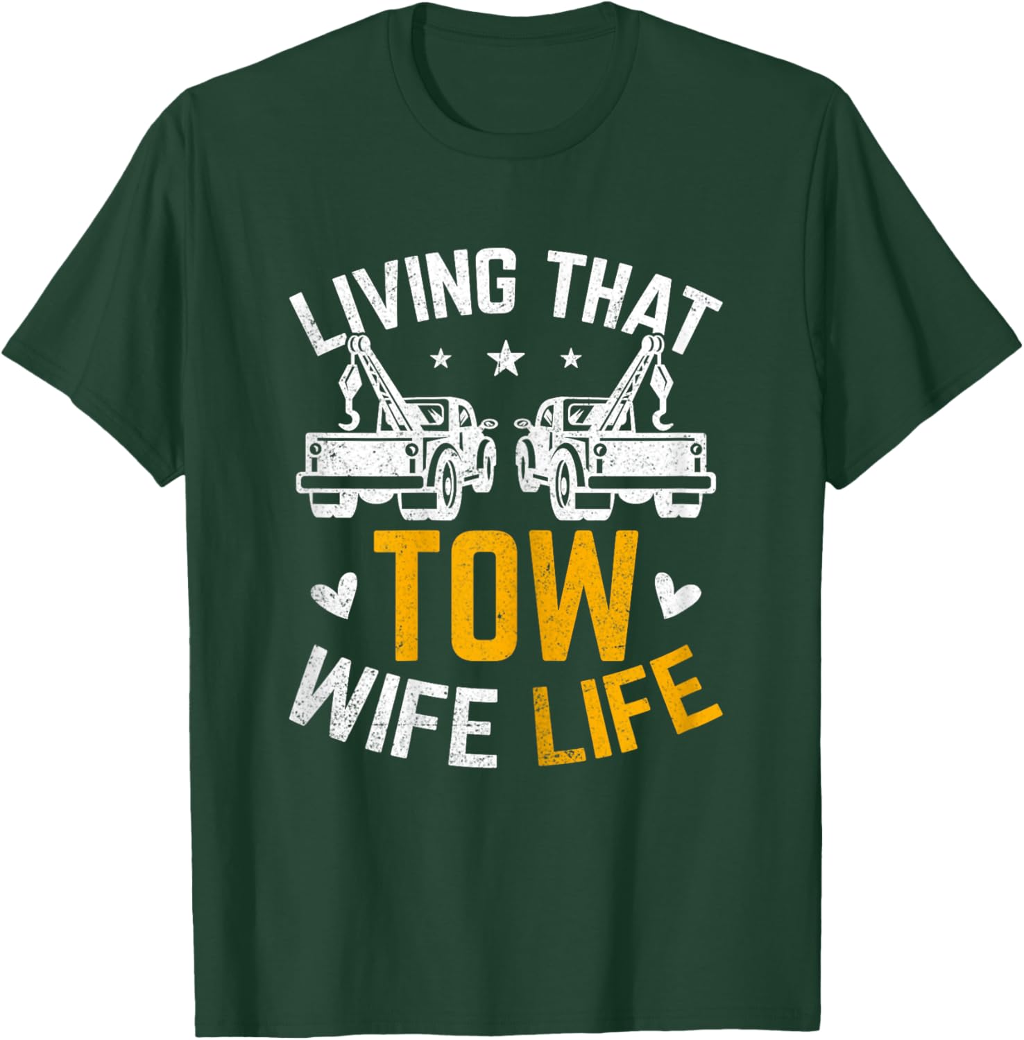 Living That Tow Wife Life - Funny Tow Truck Driver's Spouse T-Shirt - T-Shirt | Forest