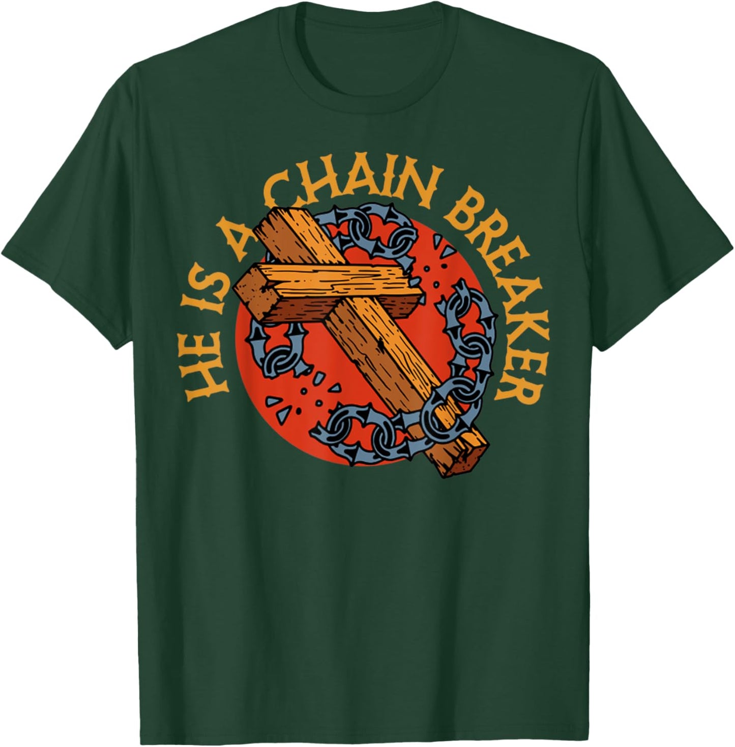 He Is A Chain Breaker Christian Funny Religious Vintage T-Shirt - T-Shirt | Forest