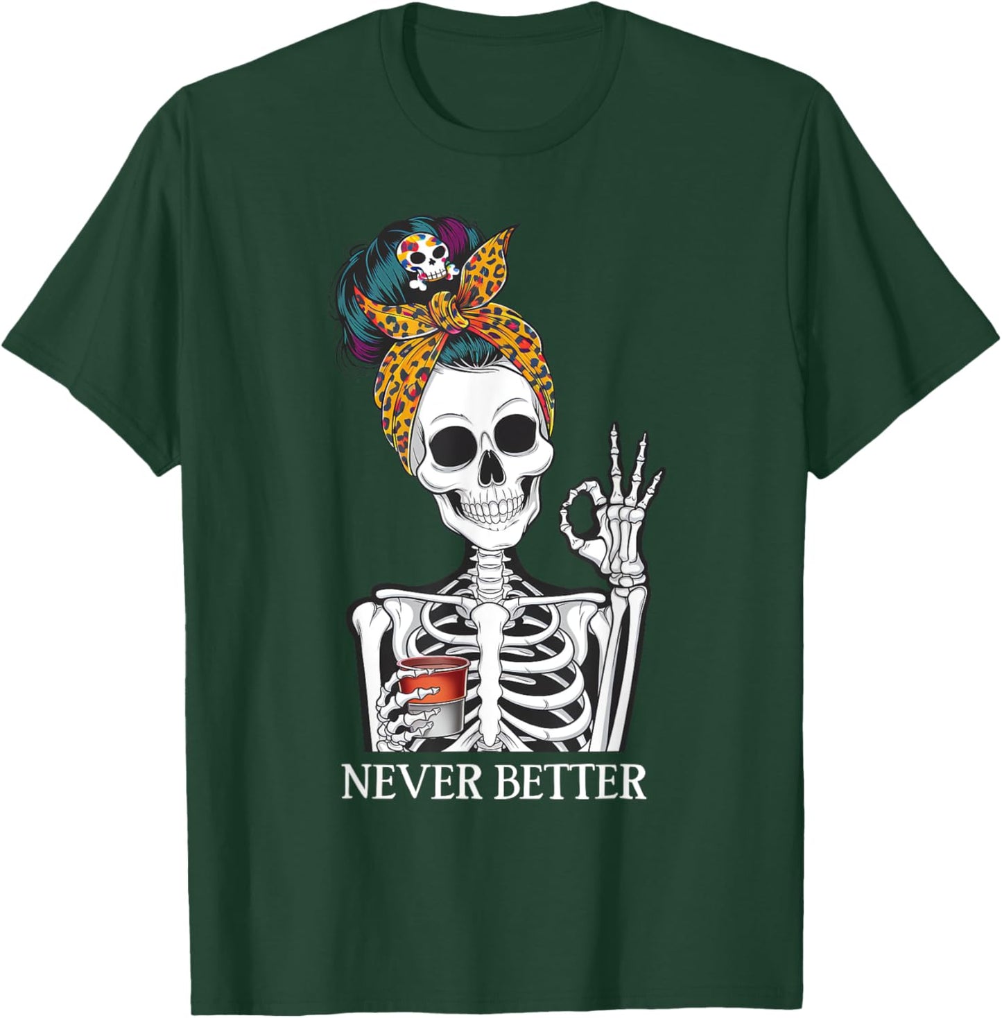 Messy Bun Drinking Coffee Never Better Skeleton T-Shirt - T-Shirt | Forest