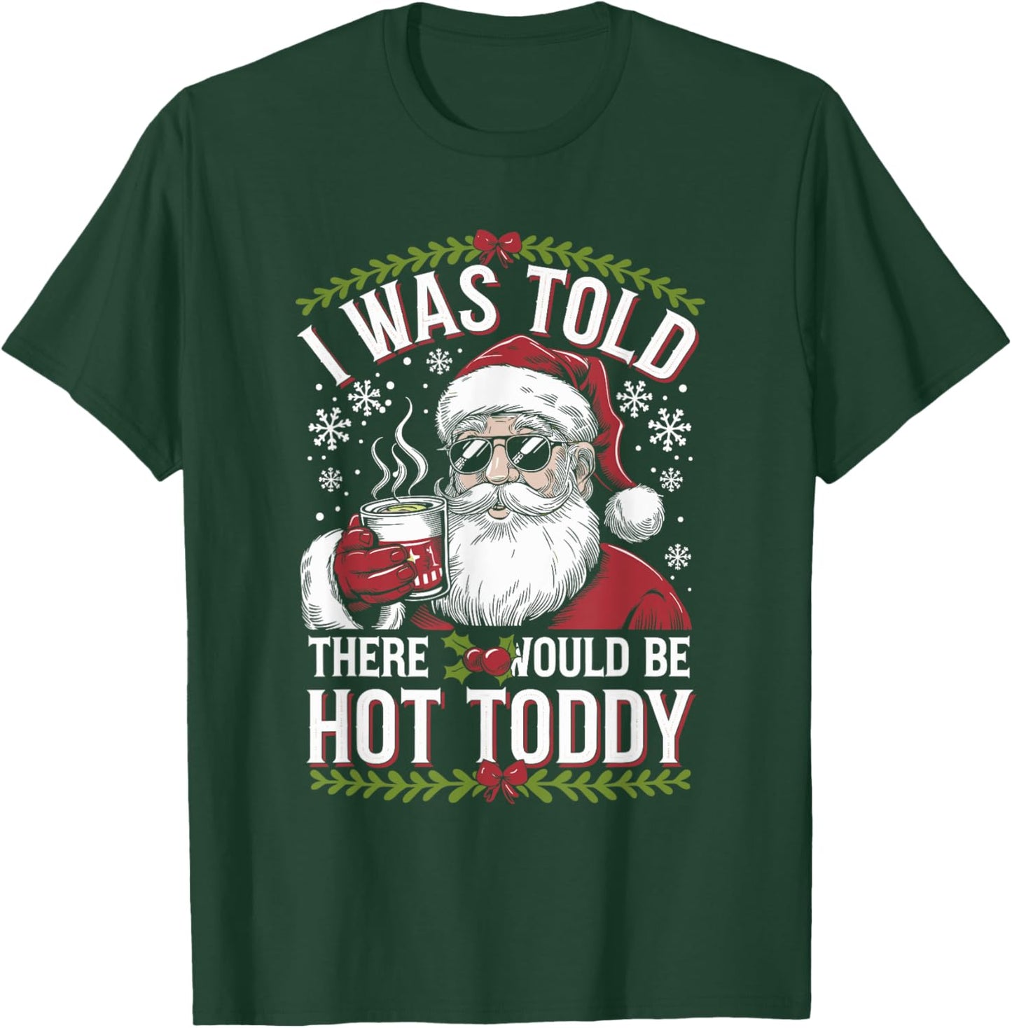 I Was Told There Would Be Hot Toddy Santa Christmas Drinking T-Shirt - T-Shirt | Forest