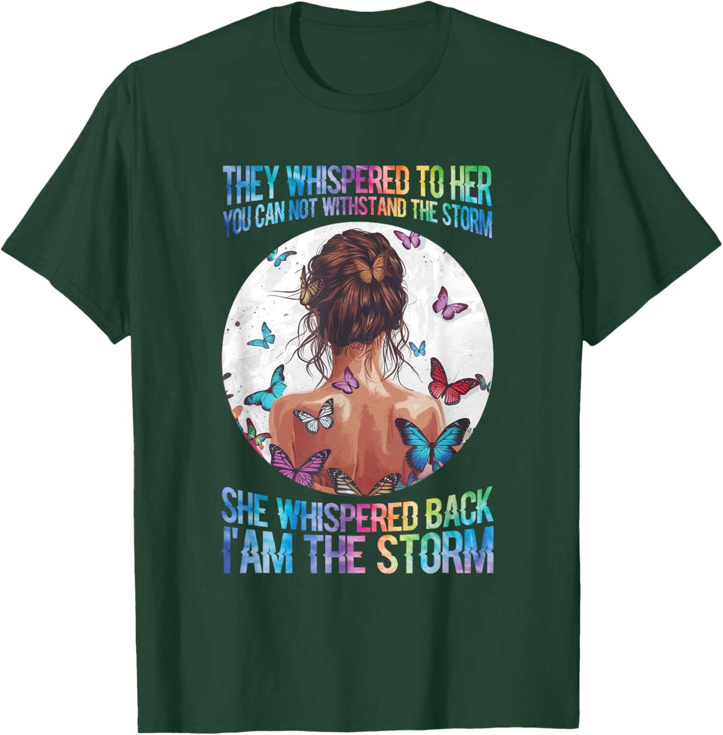 They Whispered To Her You Cannot Withstand The Storm T-Shirt - T-Shirt | Forest