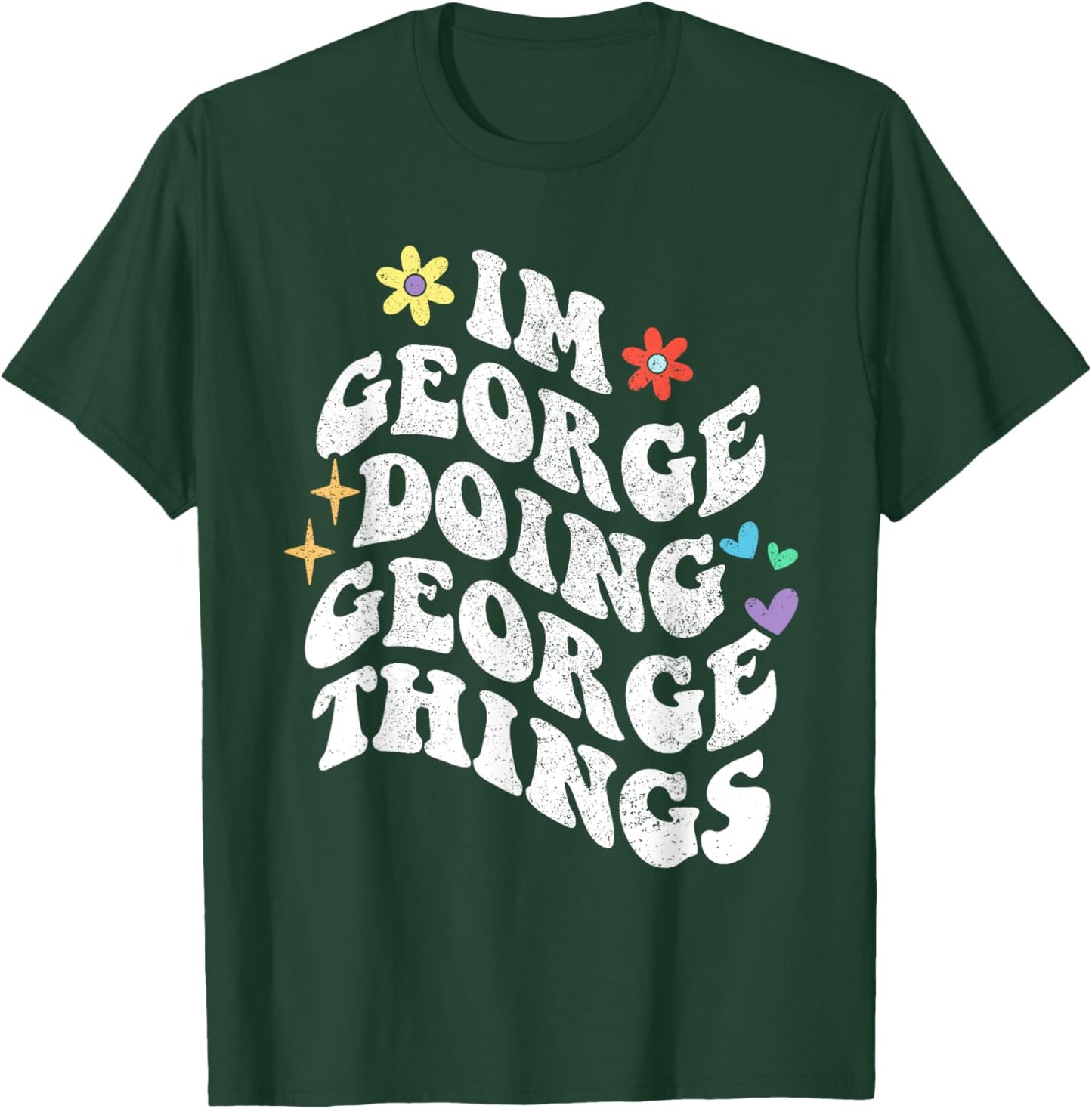 Retro Groovy Im George Doing George Things Funny Mother's T-Shirt - T-Shirt | Forest