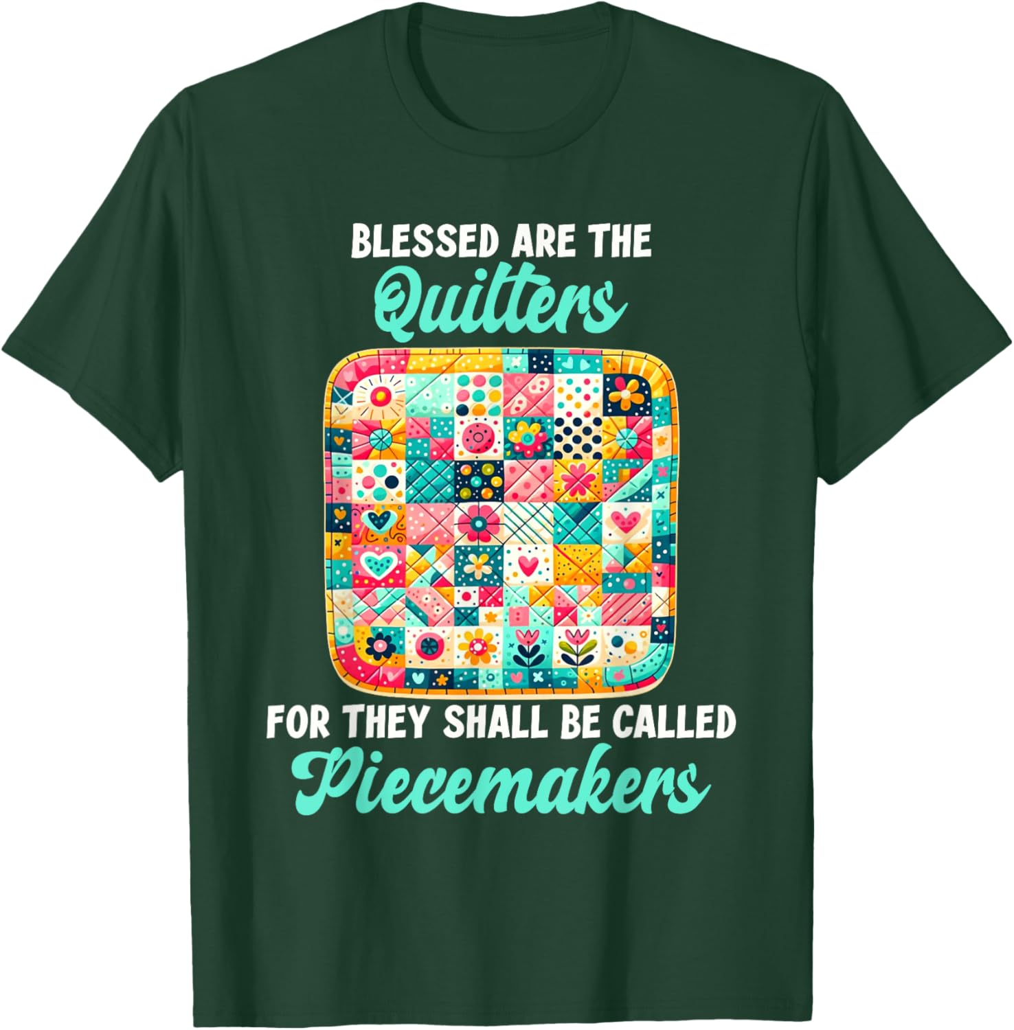 Funny Quilting Blessed Are The Quilters Piecemakers Humor T-Shirt - T-Shirt | Forest