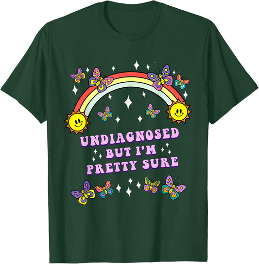 Undiagnosed But Im Pretty Sure Sarcastic Saying Announcement T-Shirt - T-Shirt | Forest