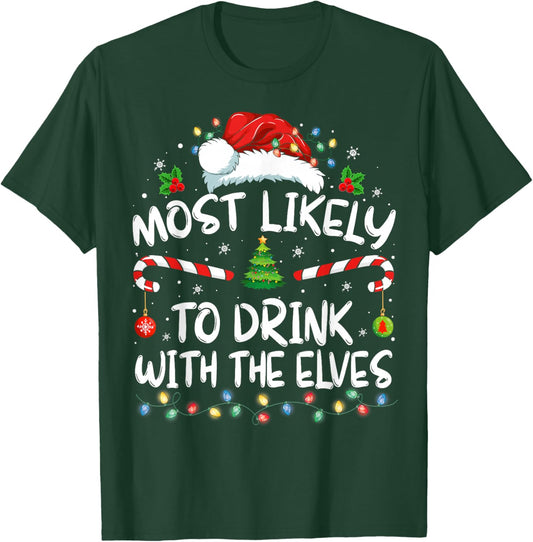 Most Likely to Drink With The Elves Elf Drinking Christmas T-Shirt - T-Shirt | Forest