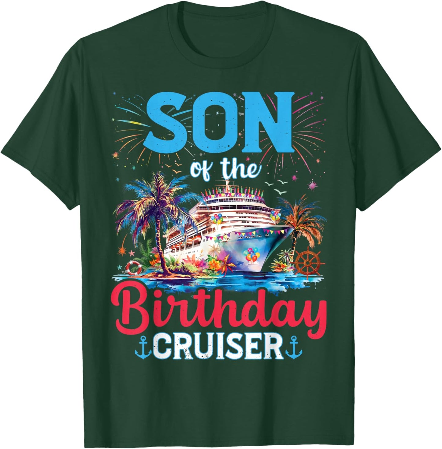 Son Of The Birthday Cruiser Funny Cruise Birthday Gifts T-Shirt - T-Shirt | Forest