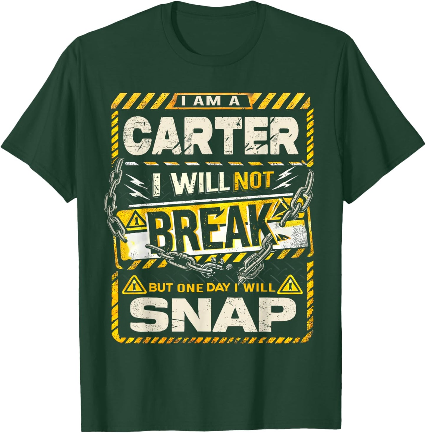 I Am An Carter I Will Not Break But One Day I Will Snap T-Shirt - T-Shirt | Forest