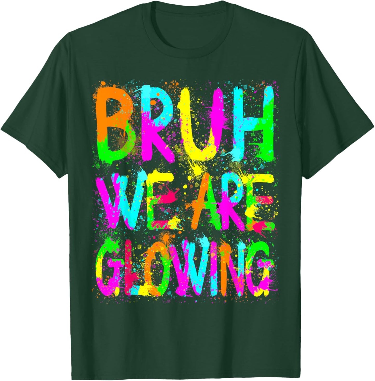 Bruh We Are Glowing In My Glowing Era Group Team Tie Dye T-Shirt - T-Shirt | Forest