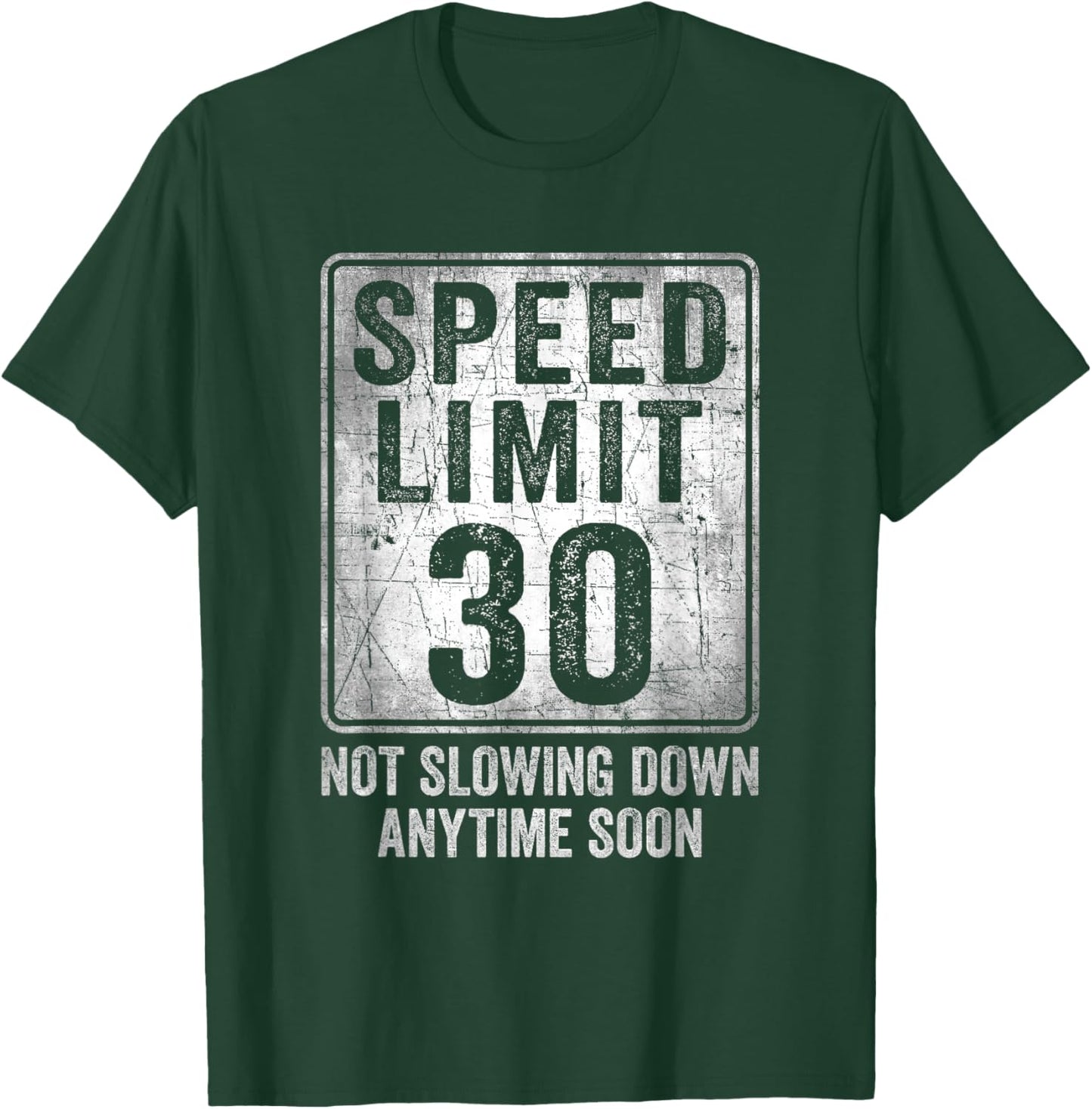 30th Birthday Speed Limit Sign Funny 30 Year Old Man Woman T-Shirt - T-Shirt | Forest