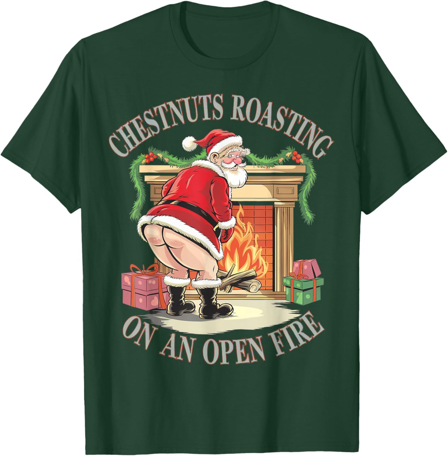 Chestnuts Roasting On An Open Fire Naughty Santa Xmas Humour T-Shirt - T-Shirt | Forest