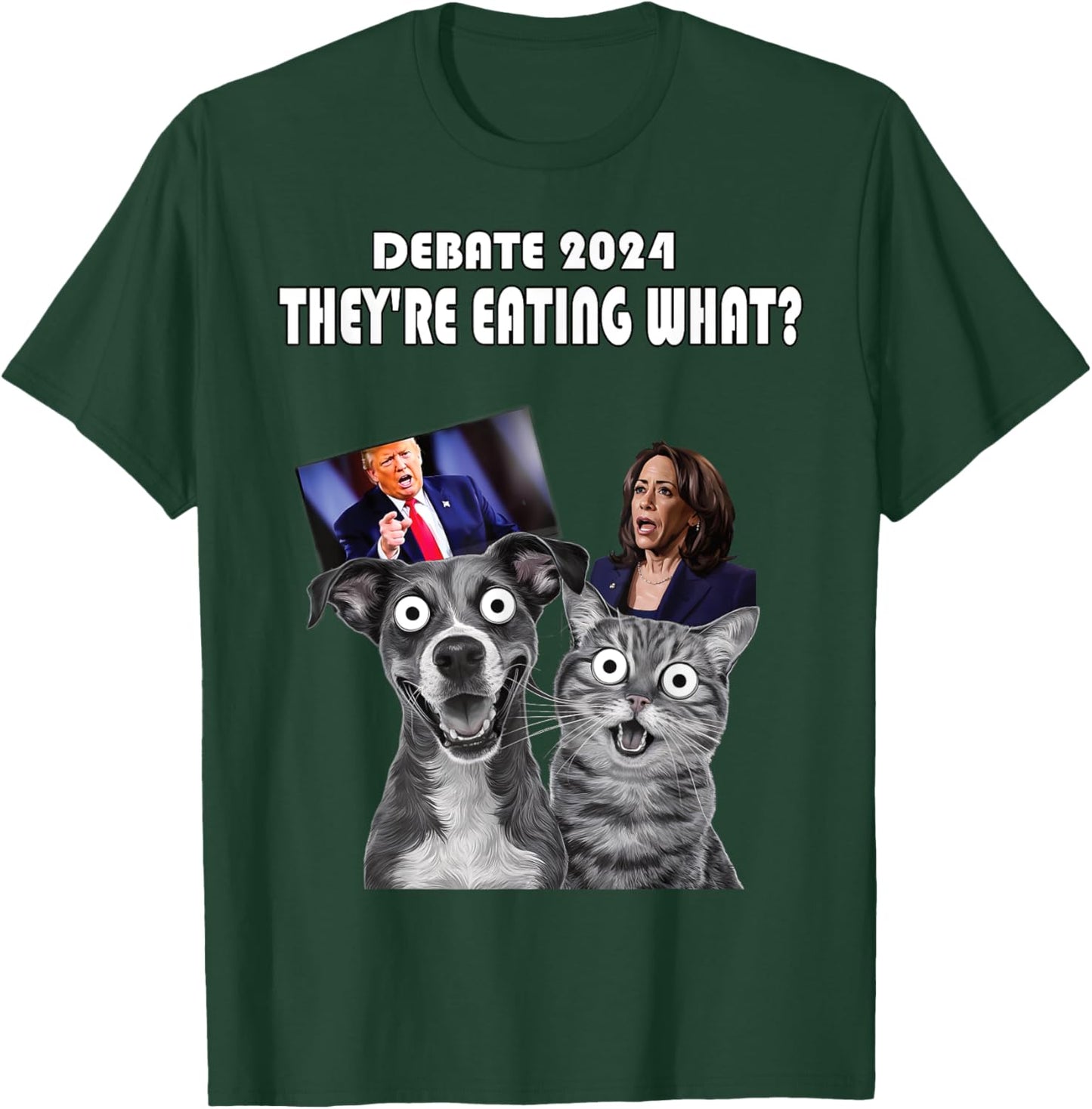 Funny Debate Election 2024 Pets Dog Cat They're Eating What Men Women T-Shirt - T-Shirt | Forest