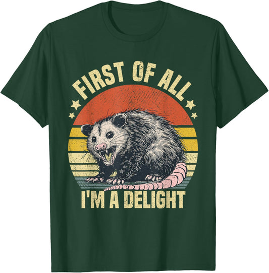 First of All I'm A Delight Possum T-Shirt - T-Shirt | Forest
