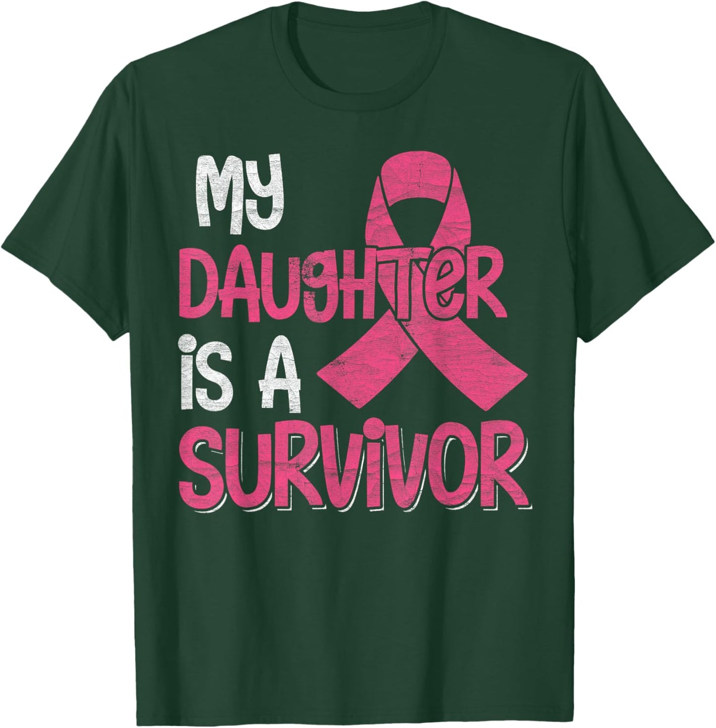 My Daughter Is A Survivor - Breast Cancer Support Squad T-Shirt - T-Shirt | Forest
