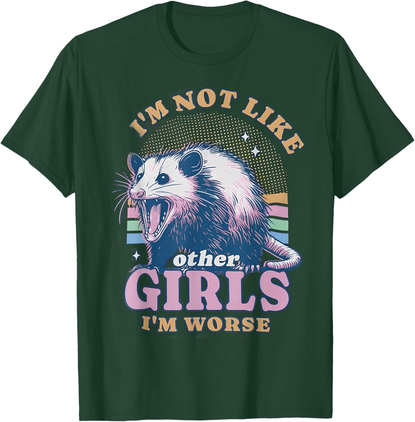 I'm Not Like Other Girls I'm Worse Possum T-Shirt - T-Shirt | Forest