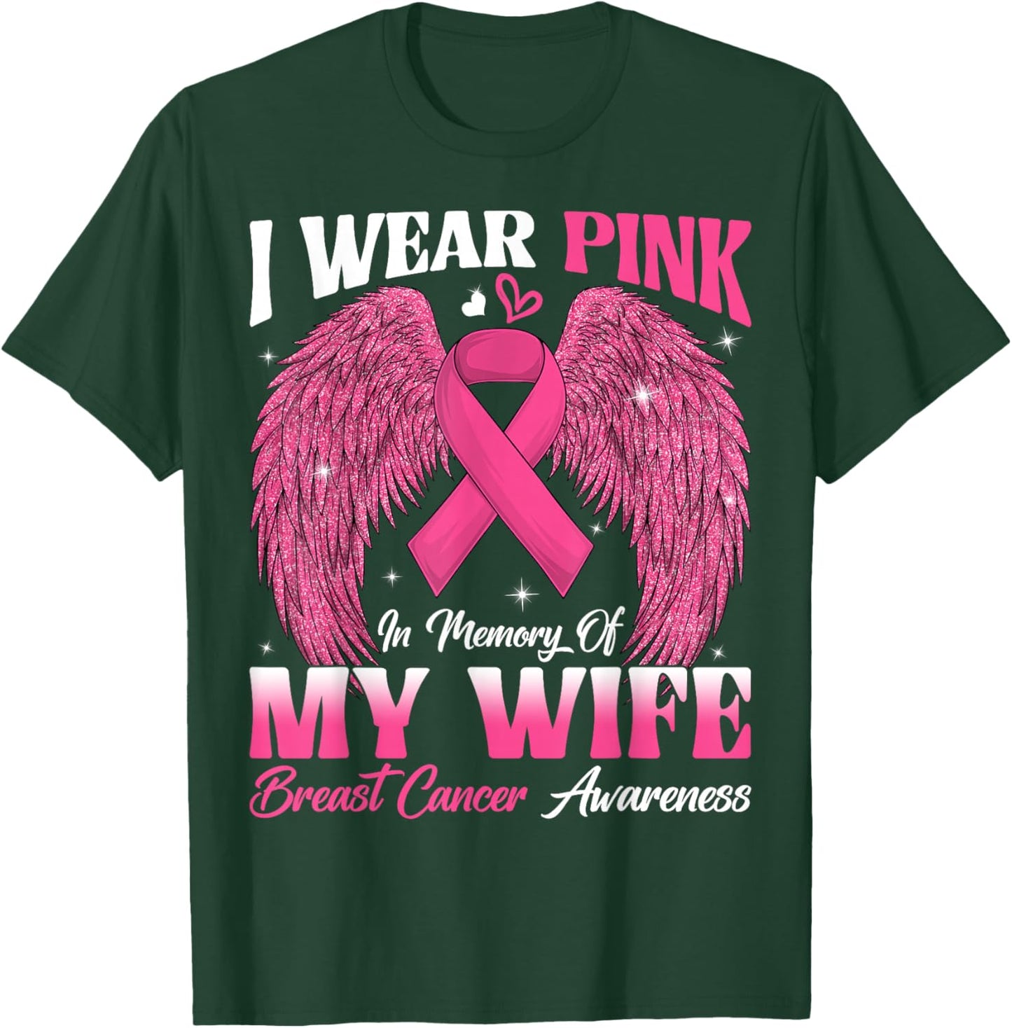 I Wear Pink In Memory Of My Wife Breast Cancer Awareness Day T-Shirt - T-Shirt | Forest