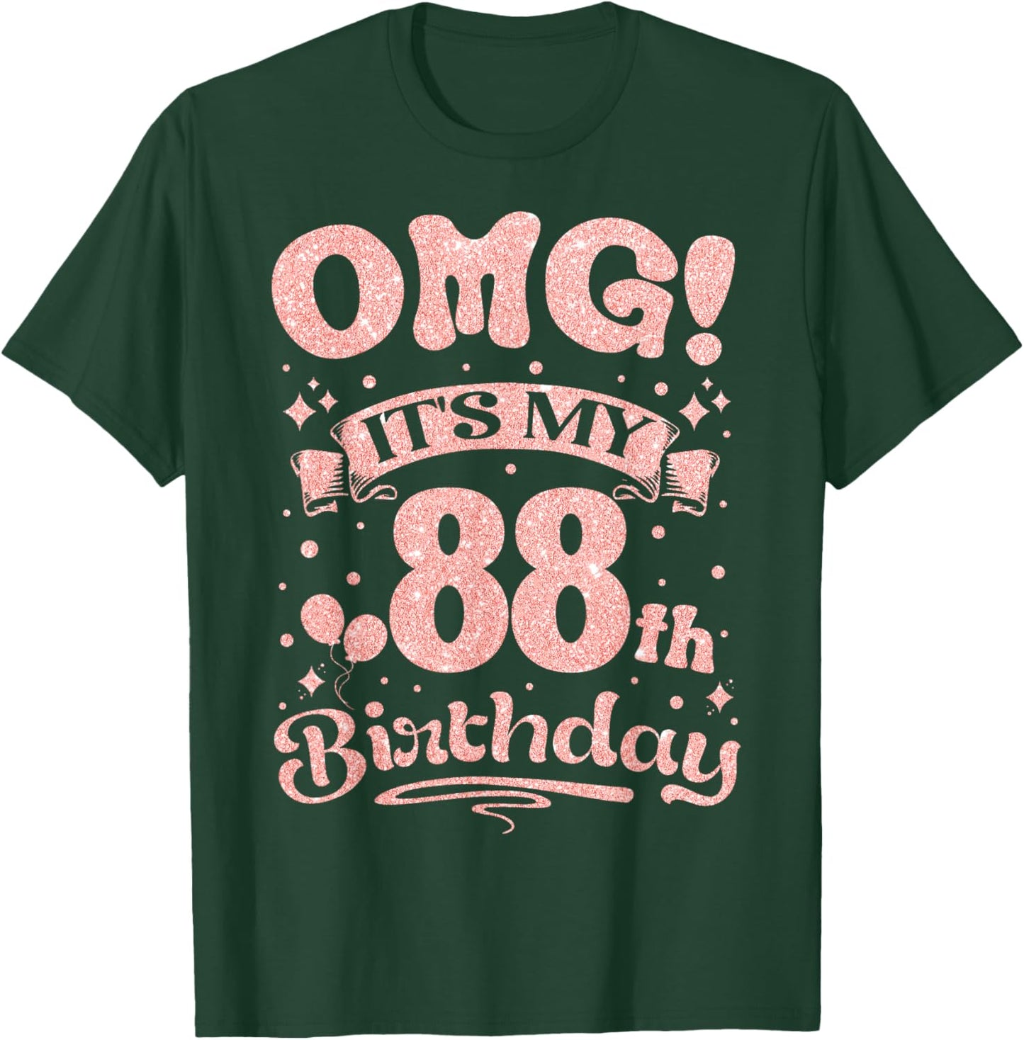 OMG It's My 88th Birthday Women Sweet 88 Years old Birthday T-Shirt - T-Shirt | Forest