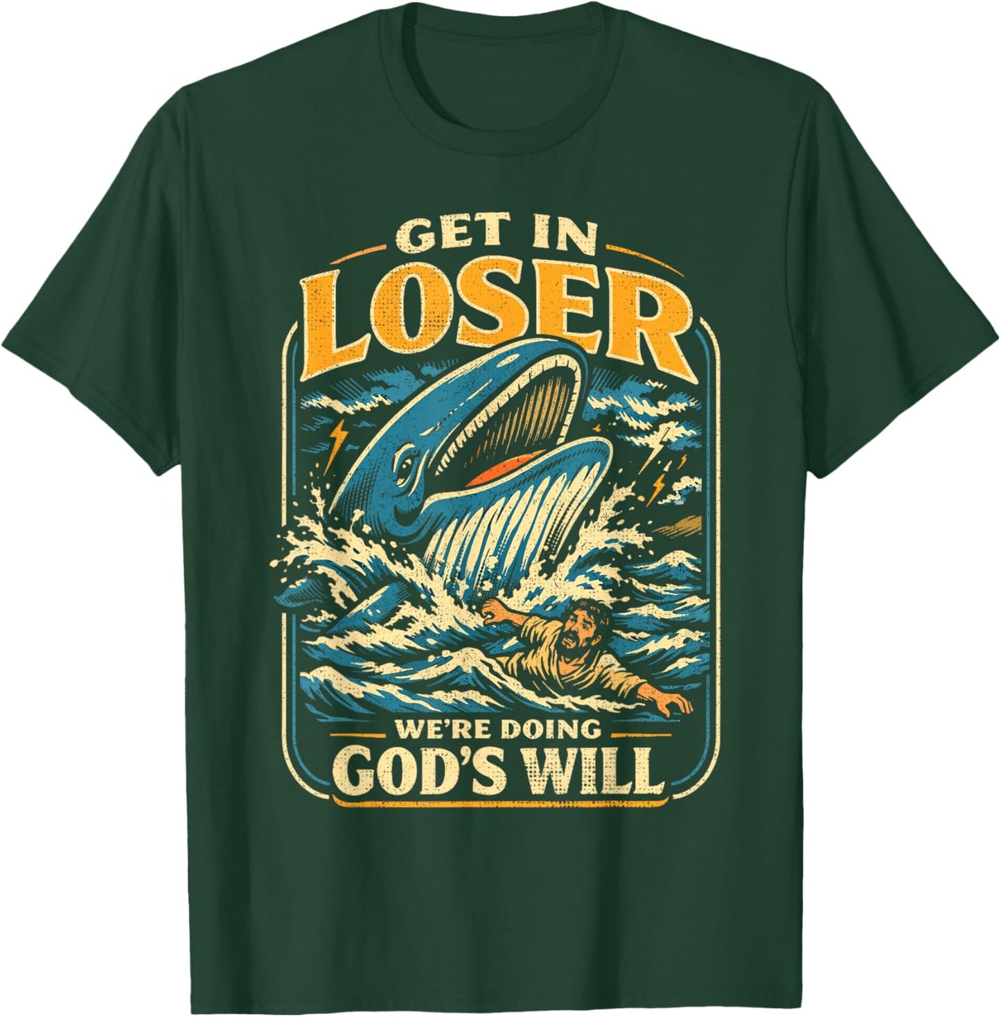Jonah & Whale Bible, Get in Loser We're Doing God's Will T-Shirt - T-Shirt | Forest