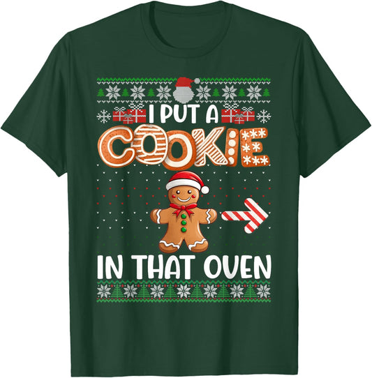 Funny I Put Cookie In That Oven Matching Couple Ugly Sweater T-Shirt - T-Shirt | Forest
