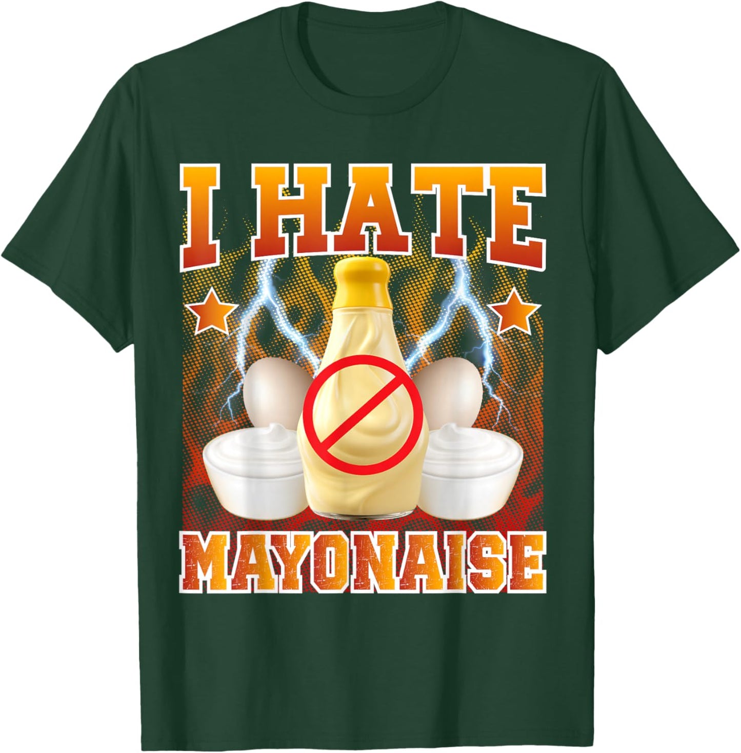 Sarcastic Mayo Meme I Hate Mayonnaise Hater T-Shirt - T-Shirt | Forest
