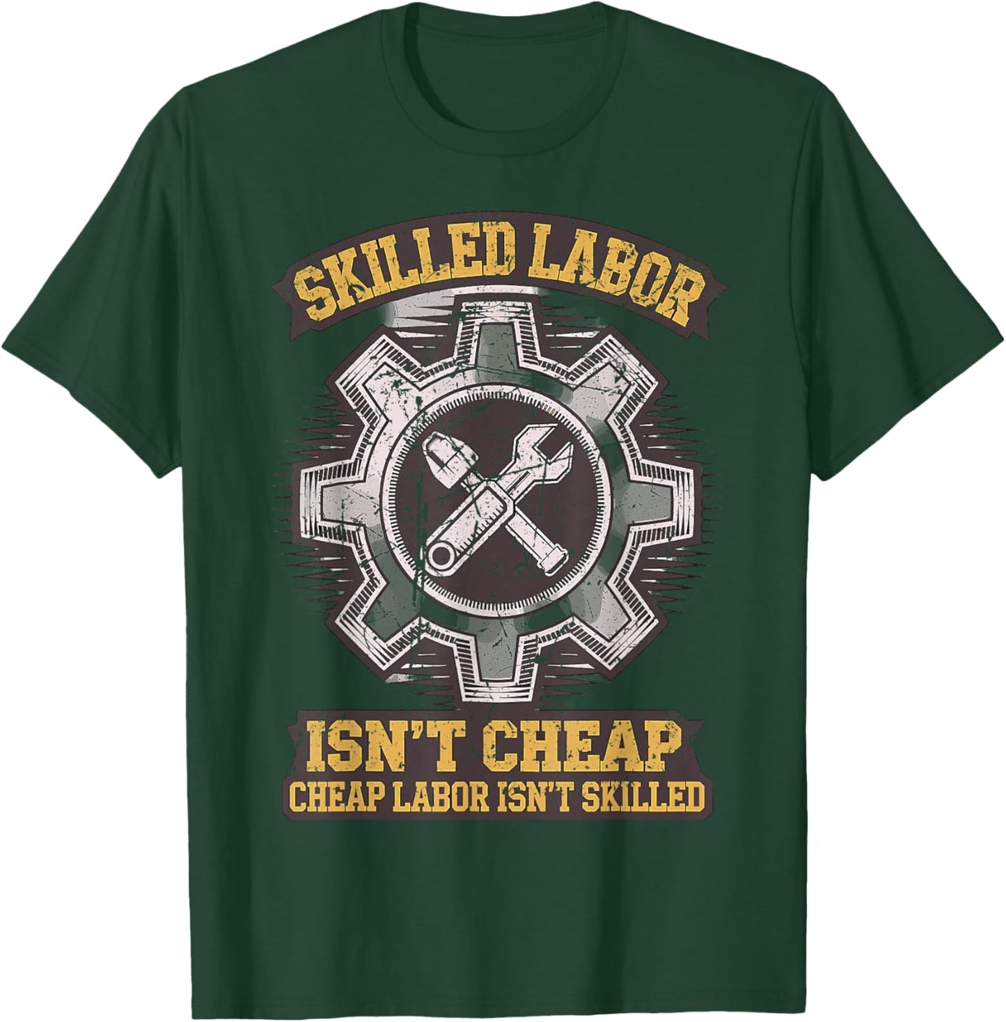 Skilled Labour isn't Cheap Cheap Labor isn't Skilled T-Shirt - T-Shirt | Forest