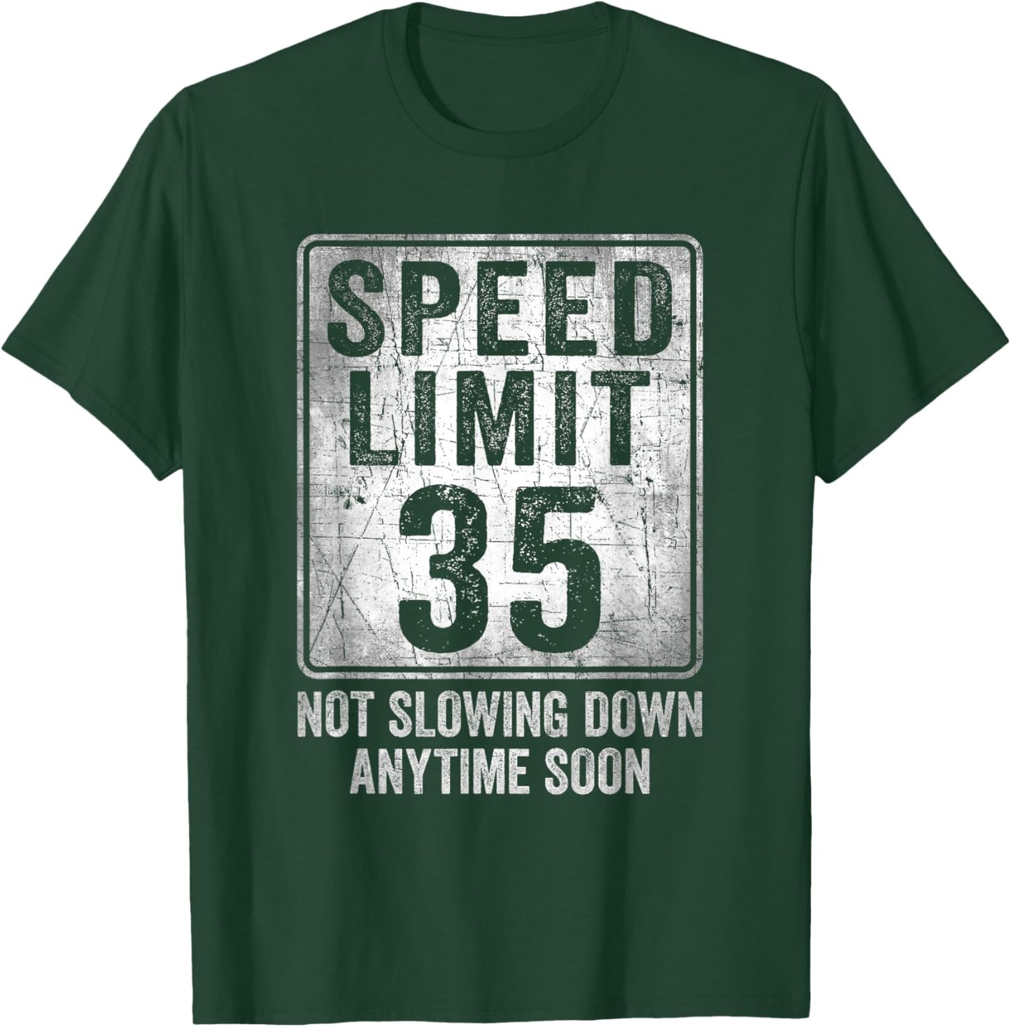 35th Birthday Speed Limit Sign Funny 35 Year Old Man Woman T-Shirt - T-Shirt | Forest