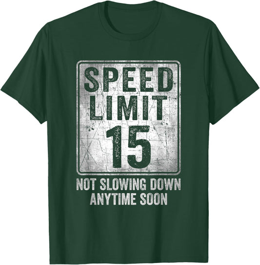 15th Birthday Speed Limit Sign Funny 15 Year Old Boy or Girl T-Shirt - T-Shirt | Forest