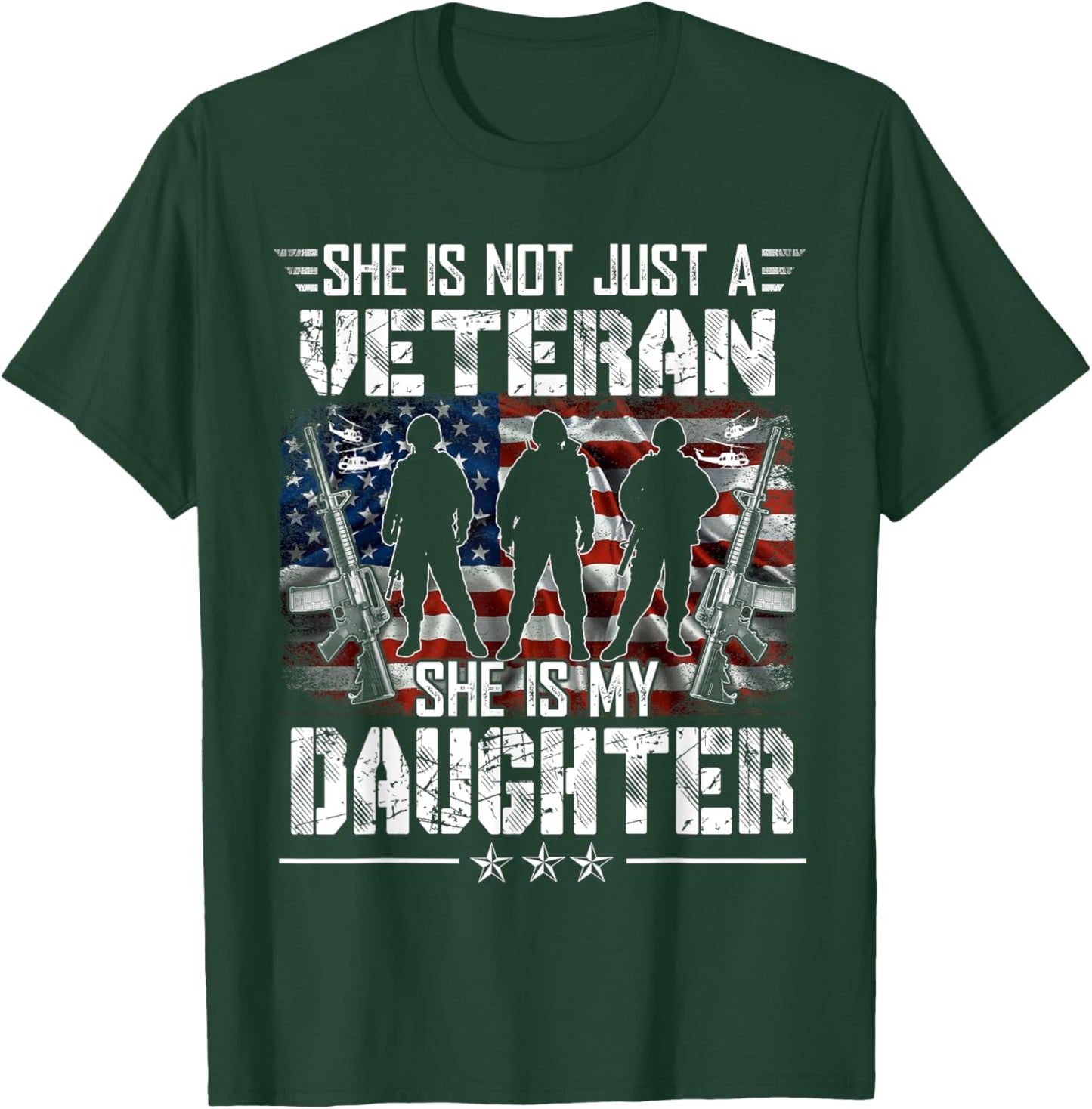 She Is Not Just A Veteran My Daughter Veterans Day Patriotic T-Shirt - T-Shirt | Forest