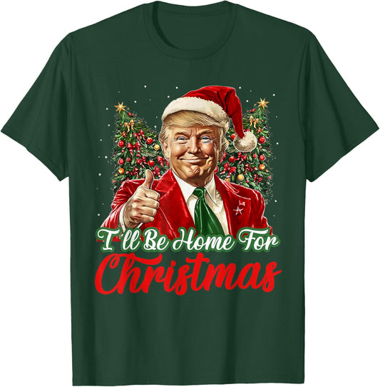 I'll Be Home For Christmas Xmas Trump Pajamas Holiday Santa T-Shirt - T-Shirt | Forest