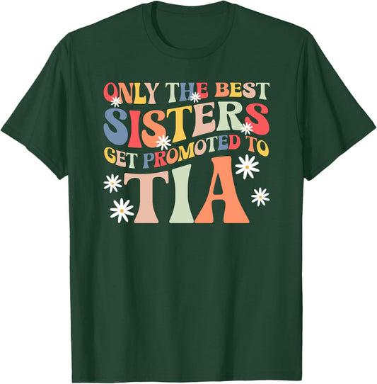 Best Sisters Get Promoted To Tia To Be Future Tia Aunt T-Shirt - T-Shirt | Forest