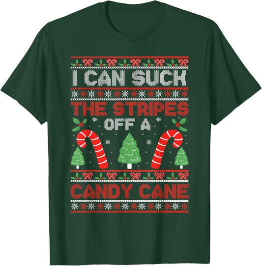 Sarcastic Xmas Naughty Adult Saying I Can Suck The Stripes Off A Candy Cane Xmas Christmas T-Shirt - T-Shirt | Forest
